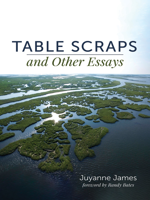 Title details for Table Scraps and Other Essays by Juyanne James - Available